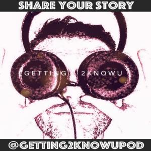 Getting 2 Know U Pod humanistic podcast real people real stories