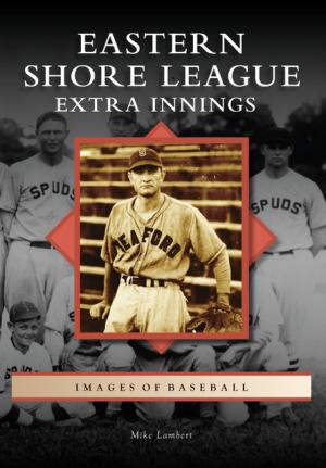 “Eastern Shore League: Extra Innings” author Mike Lambert will appear at Browseabout Books June 17. SUBMITTED PHOTOS