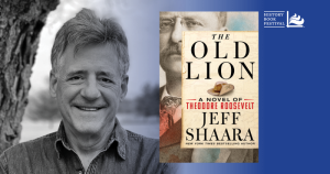 Jeff Shaara’s “The Old Lion: A Novel of Theodore Roosevelt” covers the upbringing and political rise of the man who defined and created the modern United States.