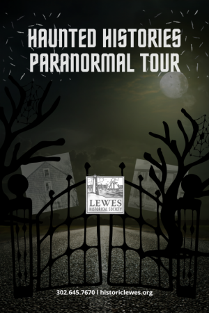 Lewes, historical society, haunted, tours, paranormal, history